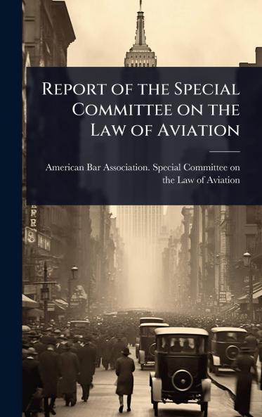 Report of the Special Committee on the Law of Aviation