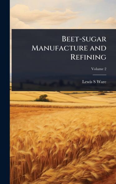 Beet-sugar Manufacture and Refining