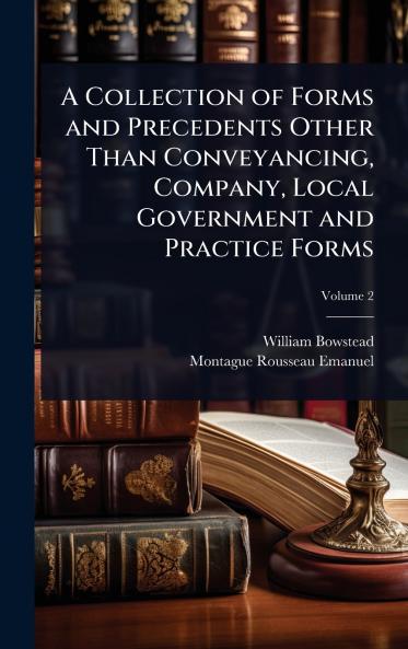Collection of Forms and Precedents Other Than Conveyancing Company Local Government and Practice Forms