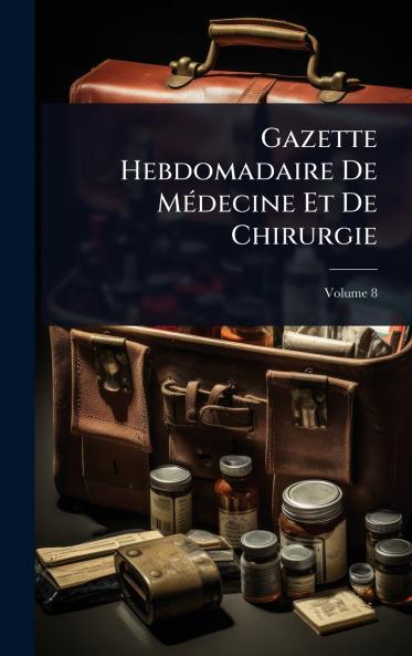 Gazette Hebdomadaire De MÃ(c)decine Et De Chirurgie
