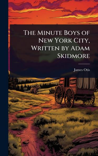 Minute Boys of New York City Written by Adam Skidmore