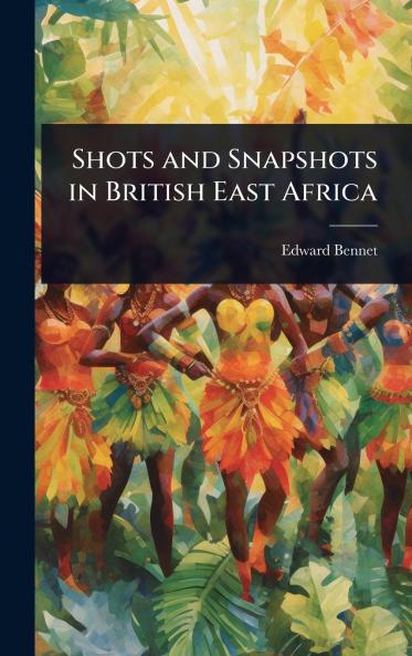Shots and Snapshots in British East Africa
