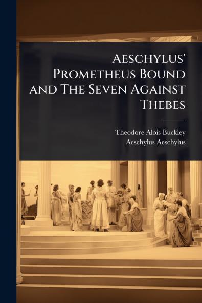 Aeschylus' Prometheus Bound and The Seven Against Thebes