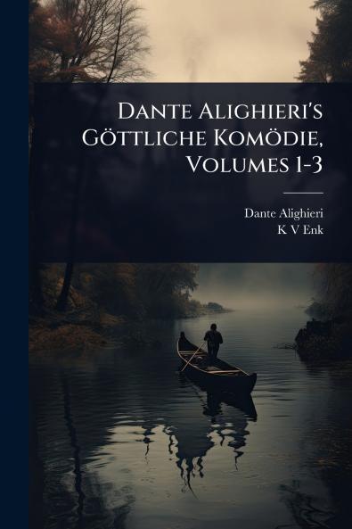 Dante Alighieri's Göttliche Komödie Volumes 1-3