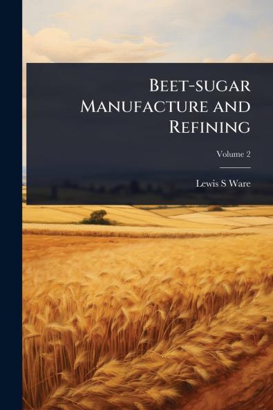Beet-sugar Manufacture and Refining