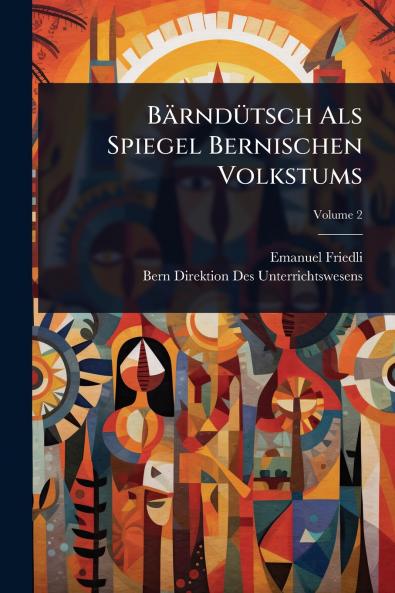 BärndÃ1/4tsch Als Spiegel Bernischen Volkstums