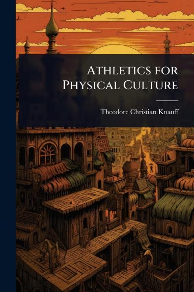 Athletics for Physical Culture