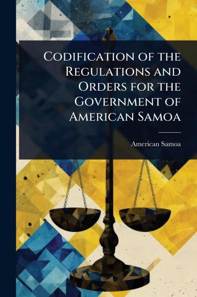 Codification of the Regulations and Orders for the Government of American Samoa