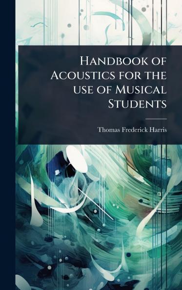 Handbook of Acoustics for the use of Musical Students
