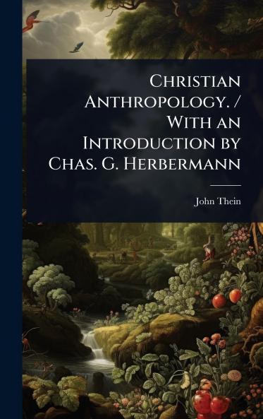 Christian Anthropology. / With an Introduction by Chas. G. Herbermann