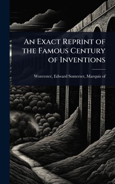 Exact Reprint of the Famous Century of Inventions
