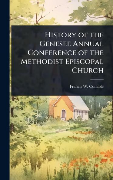 History of the Genesee Annual Conference of the Methodist Episcopal Church