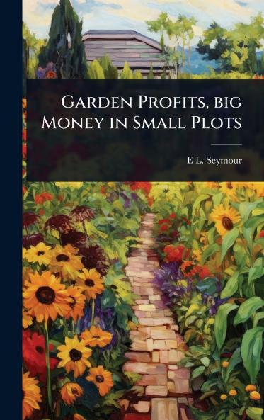Garden Profits big Money in Small Plots