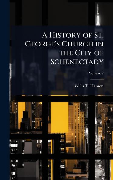 History of St. George's Church in the City of Schenectady