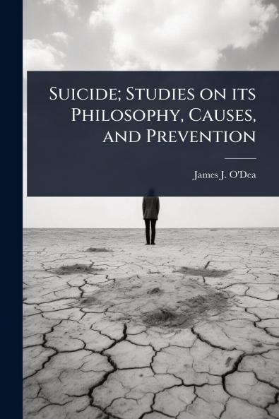 Suicide; Studies on its Philosophy Causes and Prevention