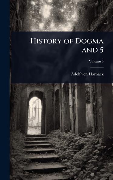 History of Dogma and 5