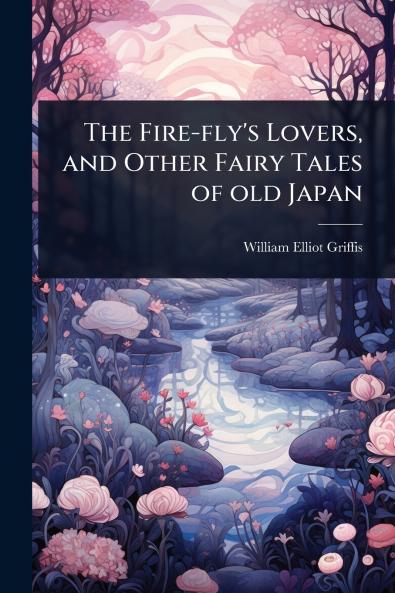 Fire-fly's Lovers and Other Fairy Tales of old Japan