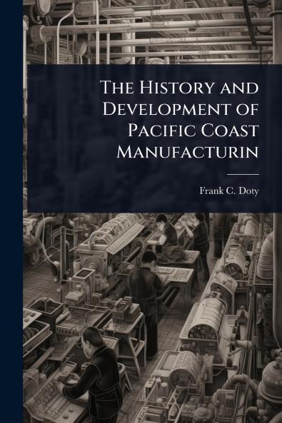 History and Development of Pacific Coast Manufacturin