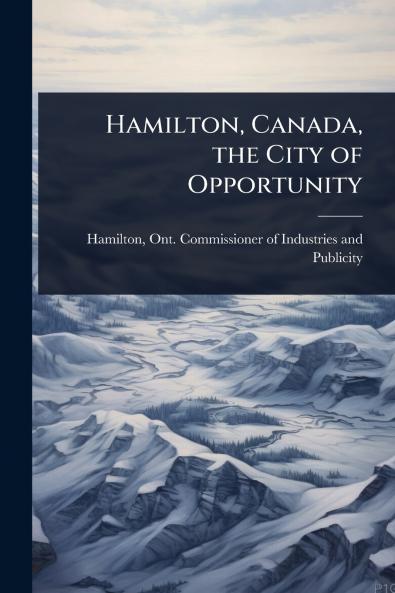 Hamilton Canada the City of Opportunity