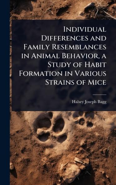 Individual Differences and Family Resemblances in Animal Behavior a Study of Habit Formation in Various Strains of Mice