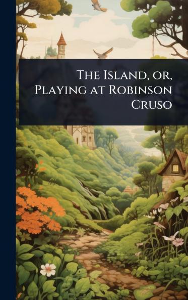 Island or Playing at Robinson Cruso