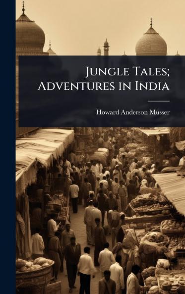 Jungle Tales; Adventures in India