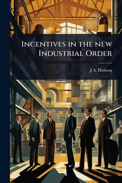 Incentives in the new Industrial Order