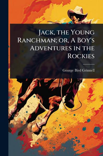 Jack the Young Ranchman; or A Boy's Adventures in the Rockies