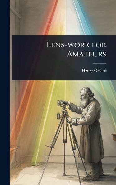Lens-work for Amateurs