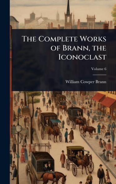 Complete Works of Brann the Iconoclast