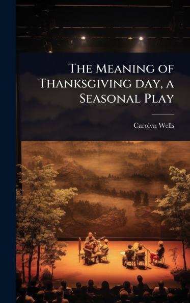 Meaning of Thanksgiving day a Seasonal Play