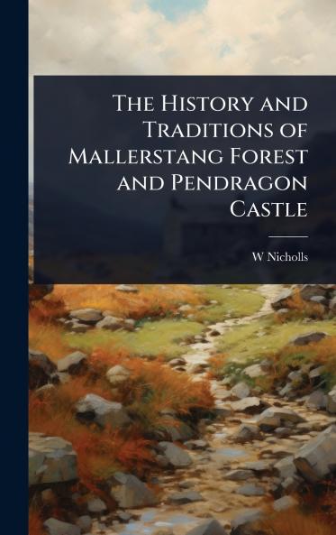 History and Traditions of Mallerstang Forest and Pendragon Castle