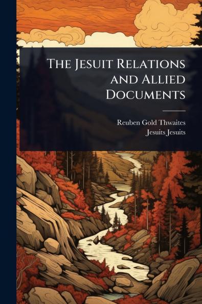 Jesuit Relations and Allied Documents