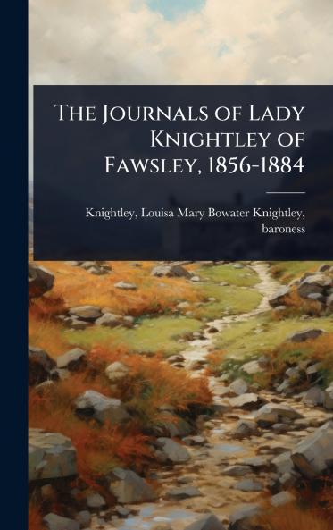 Journals of Lady Knightley of Fawsley 1856-1884