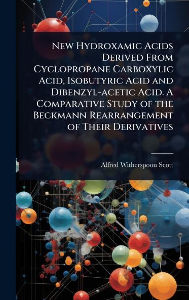 New Hydroxamic Acids Derived From Cyclopropane Carboxylic Acid Isobutyric Acid and Dibenzyl-acetic Acid. A Comparative Study of the Beckmann Rearrangement of Their Derivatives