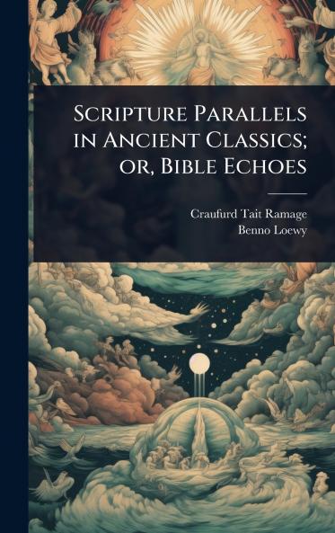 Scripture Parallels in Ancient Classics; or Bible Echoes