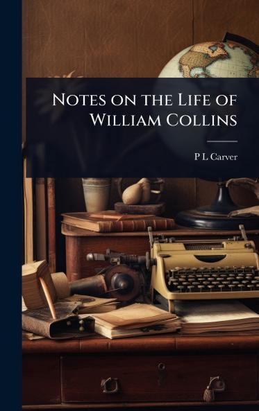 Notes on the Life of William Collins