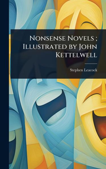 Nonsense Novels; Illustrated by John Kettelwell