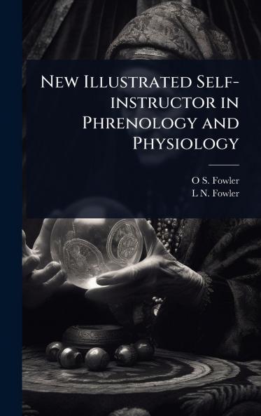 New Illustrated Self-instructor in Phrenology and Physiology