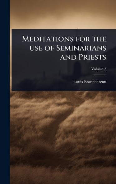Meditations for the use of Seminarians and Priests