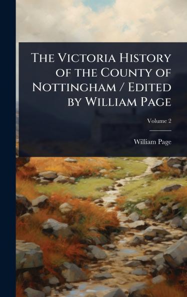 Victoria History of the County of Nottingham / Edited by William Page