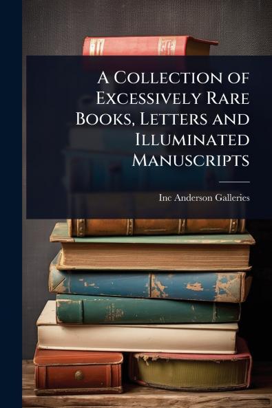 Collection of Excessively Rare Books Letters and Illuminated Manuscripts