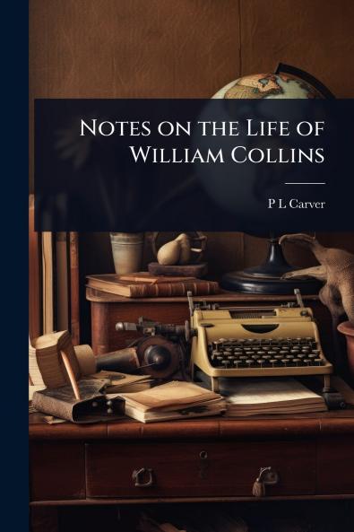 Notes on the Life of William Collins