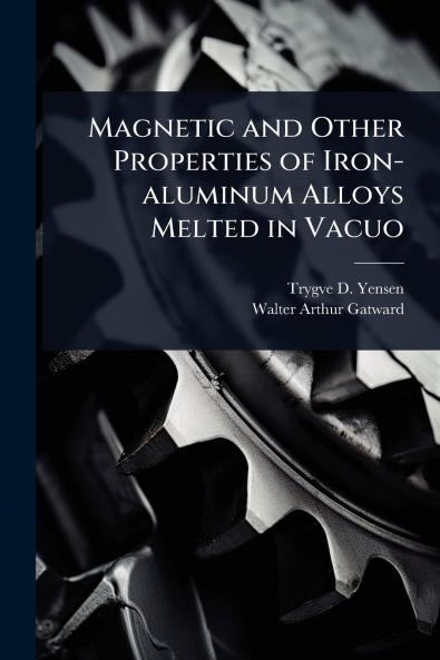 Magnetic and Other Properties of Iron-aluminum Alloys Melted in Vacuo