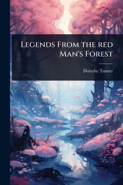 Legends From the red Man's Forest