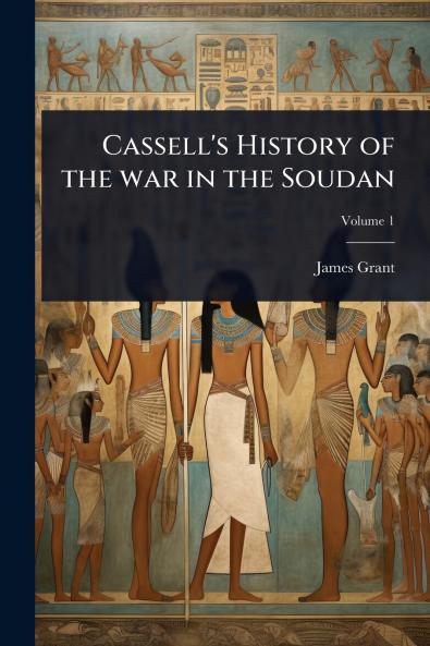 Cassell's History of the war in the Soudan