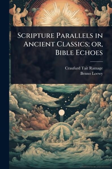 Scripture Parallels in Ancient Classics; or Bible Echoes