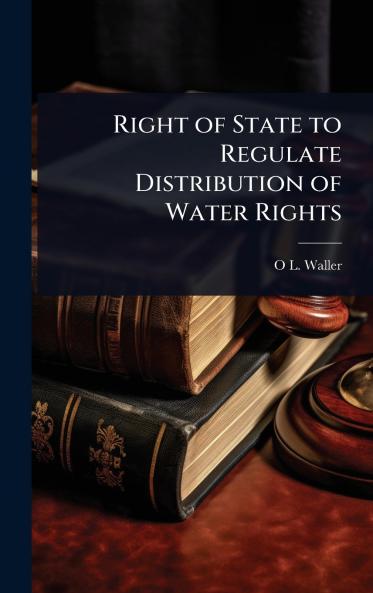 Right of State to Regulate Distribution of Water Rights