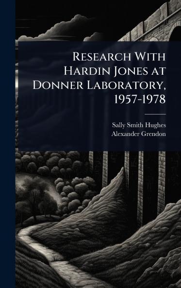 Research With Hardin Jones at Donner Laboratory 1957-1978