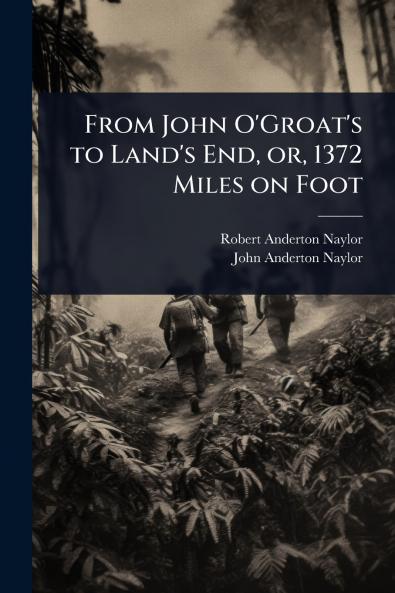 From John O'Groat's to Land's End or 1372 Miles on Foot